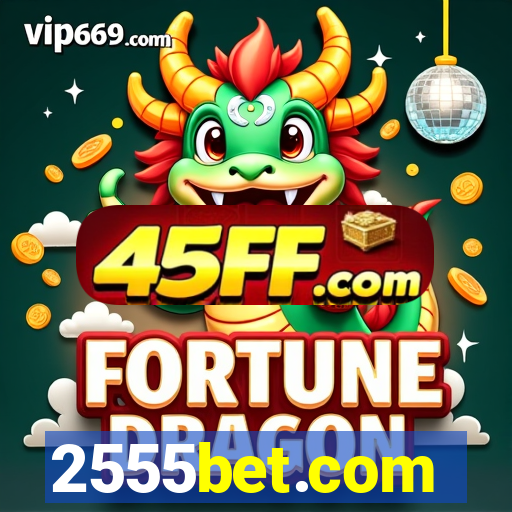 2555bet.com
