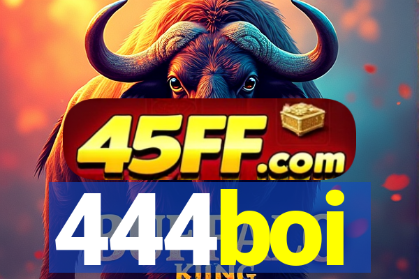 444boi