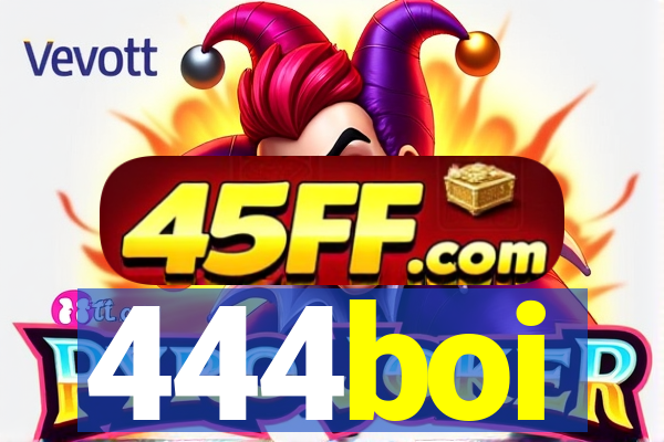 444boi