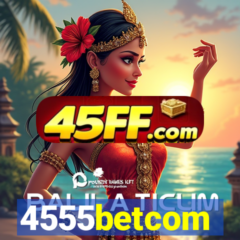 4555betcom