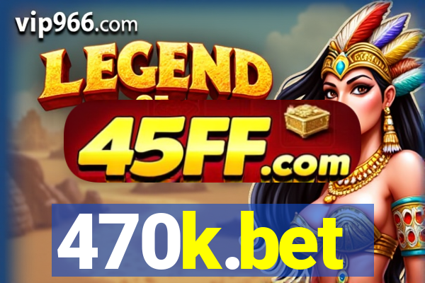 470k.bet