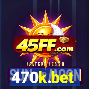 470k.bet
