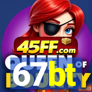 67bt