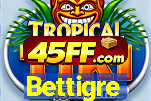 Bettigre