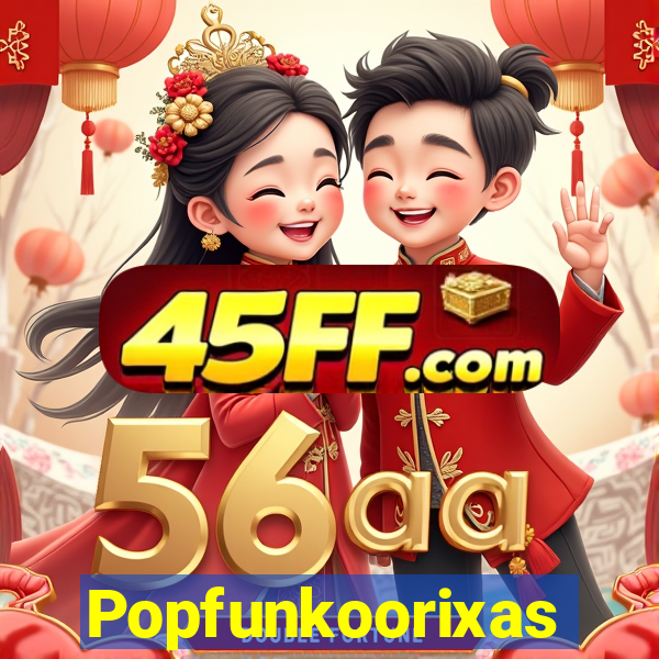 Popfunkoorixas
