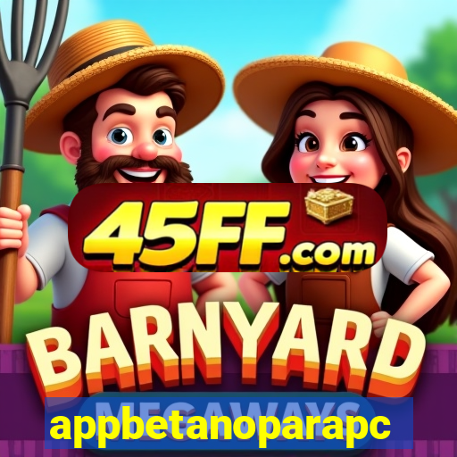 appbetanoparapc