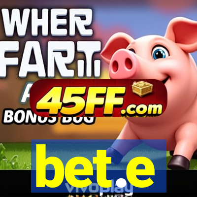 bet.e