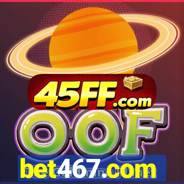 bet467.com