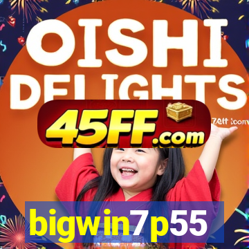 bigwin7p55