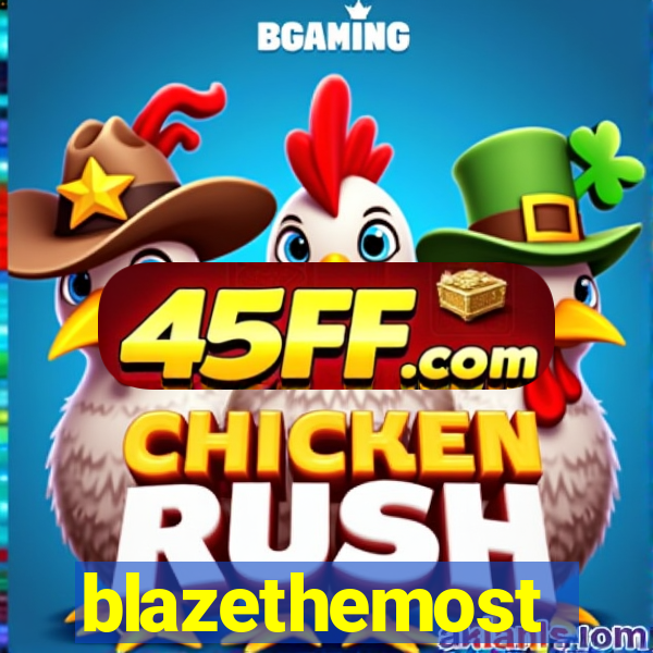 blazethemost