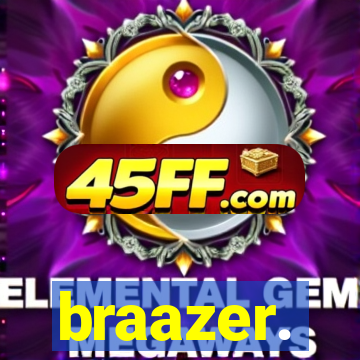 braazer.