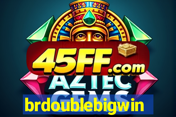 brdoublebigwin