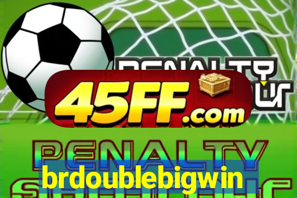 brdoublebigwin