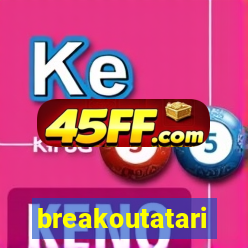 breakoutatari