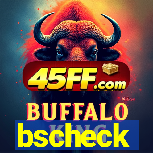 bscheck