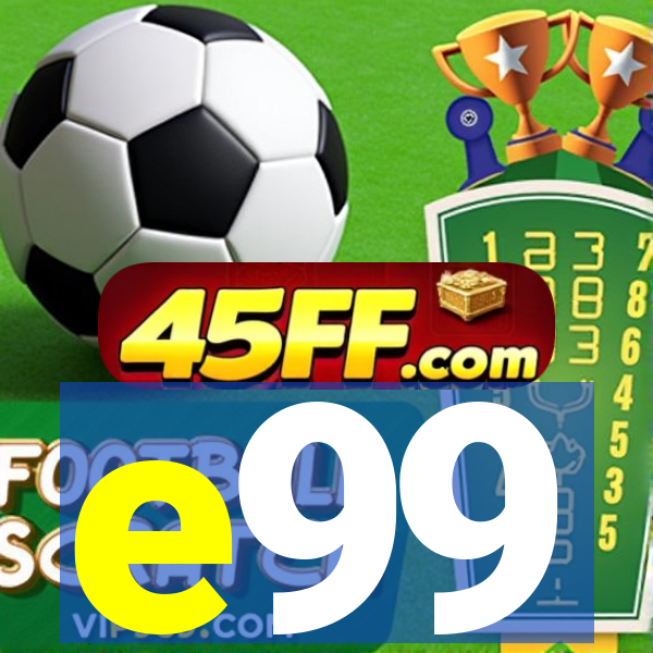 e99