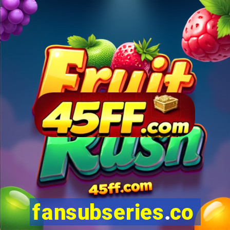 fansubseries.com