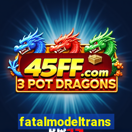 fatalmodeltransex