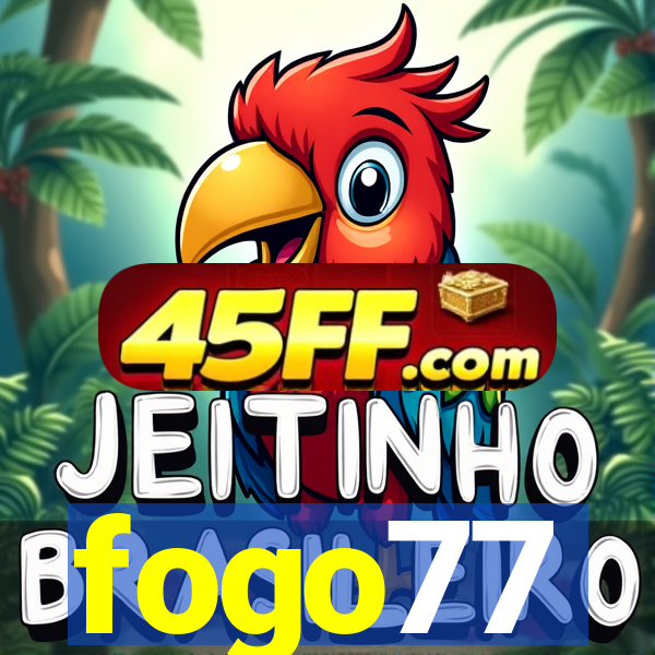 fogo77