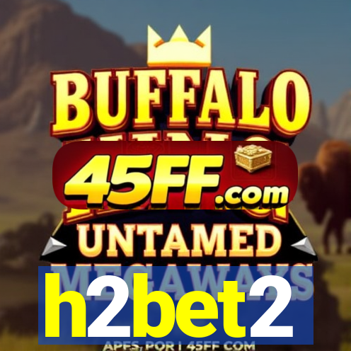h2bet2