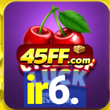 ir6.