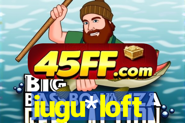 iugu*loft