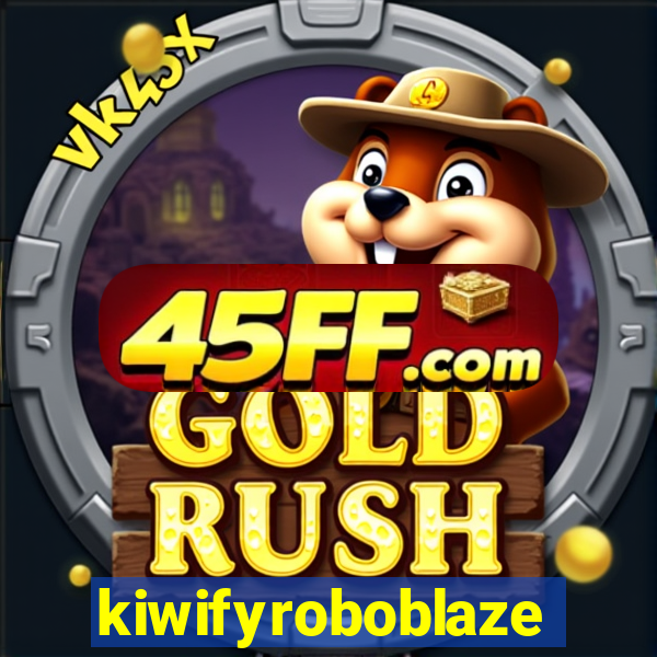 kiwifyroboblaze
