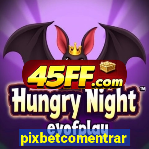 pixbetcomentrar