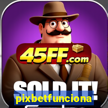 pixbetfunciona