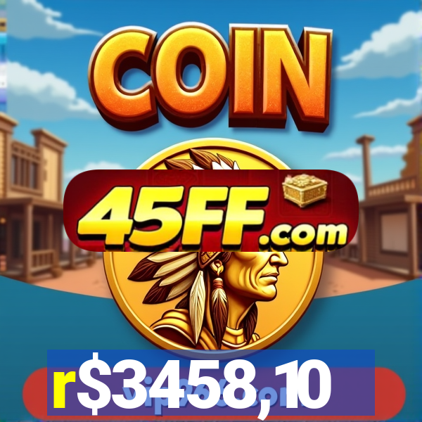 r$3458,10