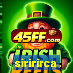 siririrca