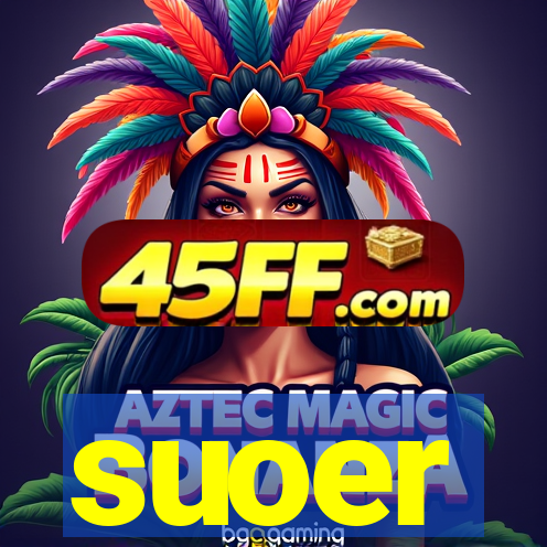 suoer