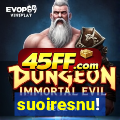 suoiresnu!