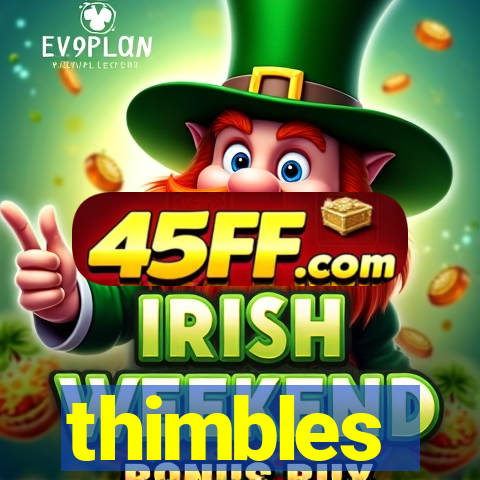 thimbles