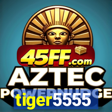 tiger5555