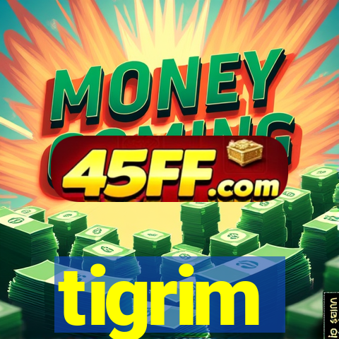 tigrim
