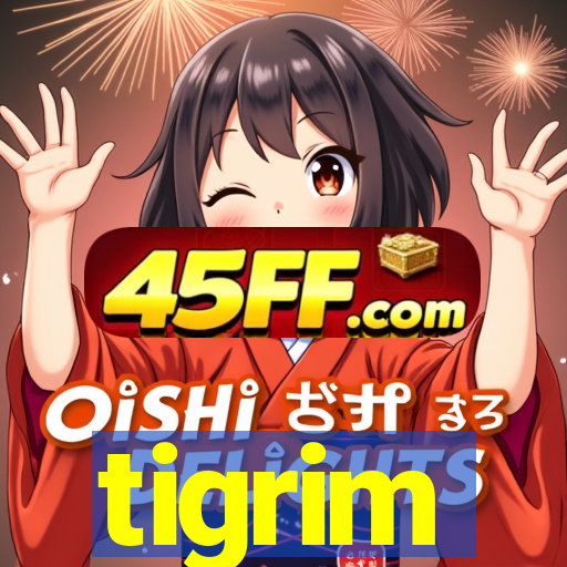tigrim