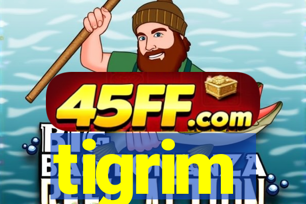 tigrim