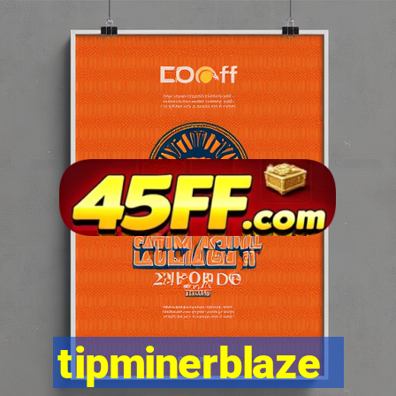 tipminerblaze