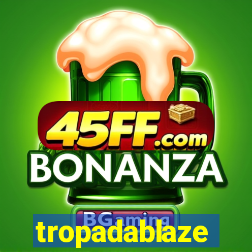 tropadablaze