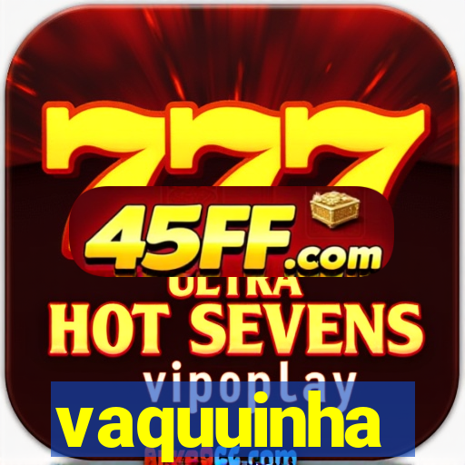 vaquuinha