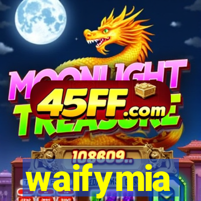 waifymia
