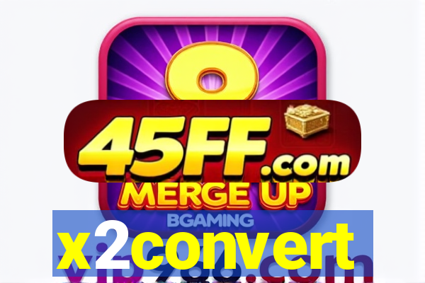 x2convert