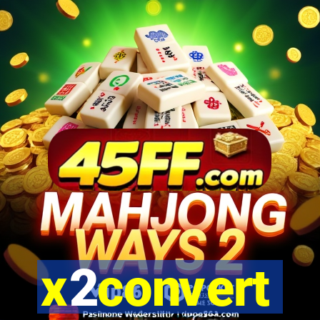 x2convert