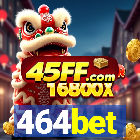464bet